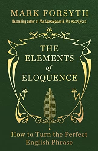 The Elements of Eloquence — Mark Forsyth
